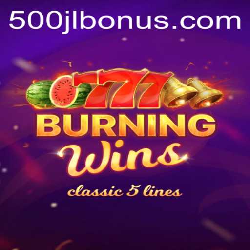 Exploring BurningWins: The Thrilling Casino Game with 500JL.COM