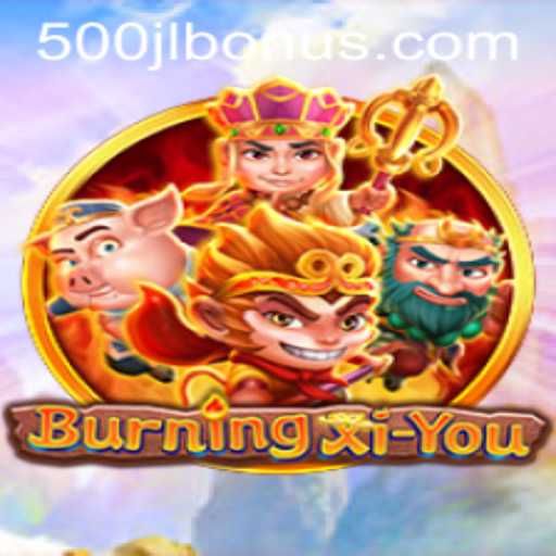 Discover the Thrilling World of BurningXiYou and the Excitement of 500JL.COM
