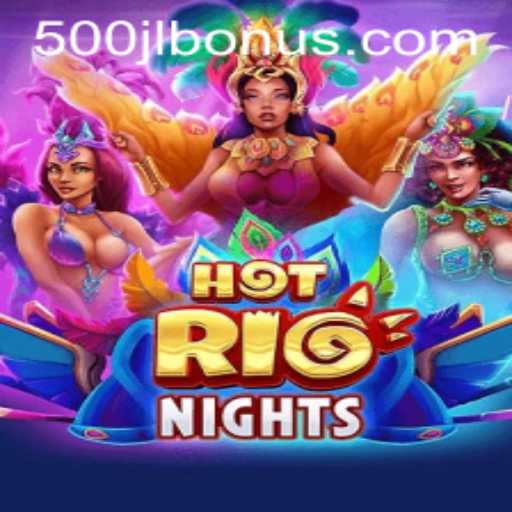 Discover the Excitement of HotRioNights: A Unique Gaming Experience at 500JL.COM