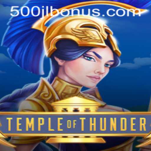Temple of Thunder: An Epic Gaming Experience with 500JL.COM