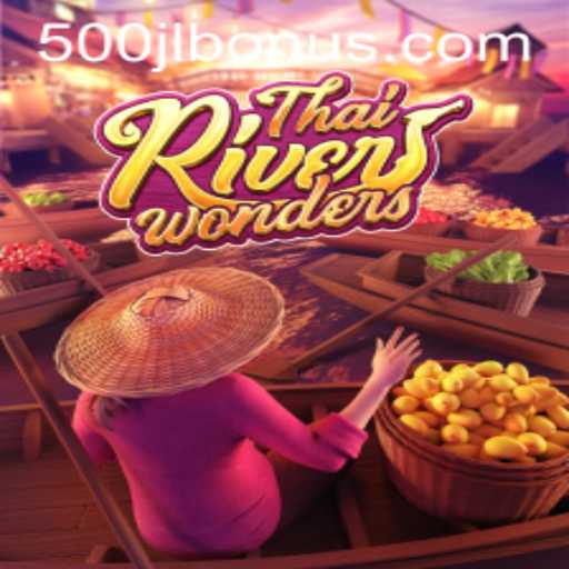 Exploring ThaiRiverWonders and the World of 500JL.COM